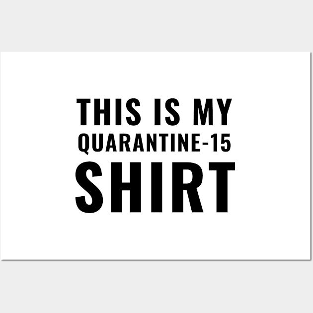 This Is My Quarantine 15 Shirt Funny 2020 Wear Working Out Tshirt Wall Art by gillys